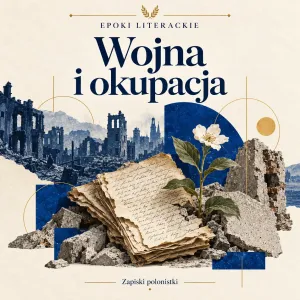 Założenia programowe epok literackich — Wojna i okupacja